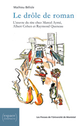 M. Bélisle, Le Drôle de Roman. L'oeuvre du rire chez Marcel Aymé, Albert Cohen et Raymond Queneau