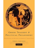 P. J. Ahrensdorf, Greek Tragedy and Political Philosophy: Rationalism and Religion in Sophocles' Theban Plays