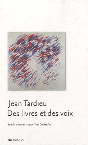 J.-Y. Debreuille (dir.), Jean Tardieu. Des livres et des voix