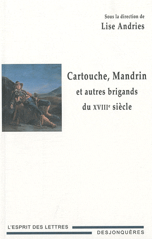 L. Andries (dir.), Cartouche, Mandrin et autres brigands du XVIIIe siècle