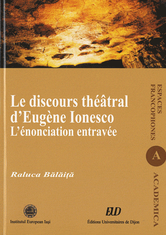 R. Balaita, V. Agrigoroaiei (préf.), Le discours théâtral d'Eugène Ionesco - L'énonciation entravée