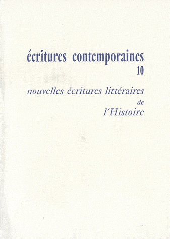 D. Viart (dir.), Ecritures contemporaines - Tome10, Nouvelles écritures littéraires de l'Histoire 