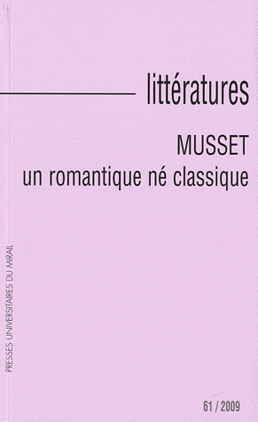 Littératures N°61/2009, Musset – Un romantique néclassique