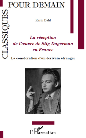 K. Dahl, La réception de l'oeuvre de Stig Dagerman en France. La consécration d'un écrivain étranger