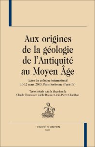 Cl. Thomasset et alii, Aux origines de la géologie de l'Antiquité au Moyen Âge