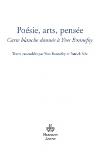 Y. Bonnefoy et P. Née (dir.), Poésies, arts, pensées. Carte blanche donnée à Yves Bonnefoy