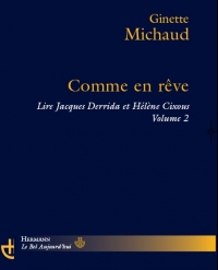 G. Michaud, Comme en rêve. Lire Jacques Derrida et Hélène Cixous. Volume 2