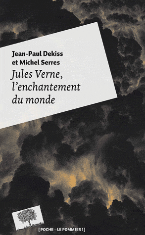 J.-P.l Dekiss et M. Serres, Jules Verne, l'enchantement du monde (poche)