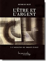 H. Du Buit, L'Être et l'Argent. A l'origine du droit écrit