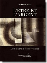 H. Du Buit, L'Être et l'Argent. A l'origine du droit écrit 