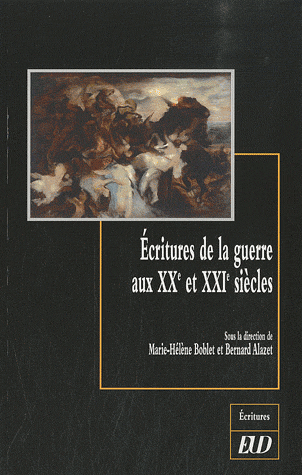 M.-H. Boblet, B. Alazet (dir.), Ecritures de la guerre aux XXe et XXIe siècles