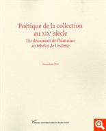 D. Pety, Poétique de la collection au XIXe siècle. Du document de l'historien au bibelot de l'esthète