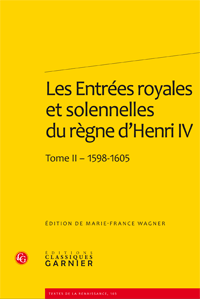 Les Entrées royales et solennelles du règne d'Henri IV dans les villes françaises (2 vol.)