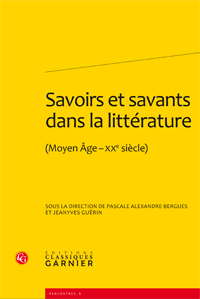 P. Alexandre et J. Guérin (dir), Savoirs et savants dans la littérature (Moyen Âge-XXe siècle)