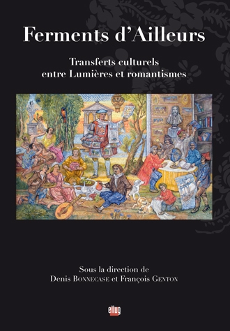 D. Bonnecase et Fr. Genton, Ferments d'Ailleurs - Transferts culturels entre Lumières et romantismes