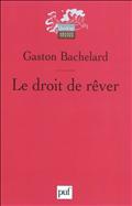 G. Bachelard, Le Droit de rêver