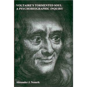 A. J. Nemeth, Voltaire's Tormented Soul: A Psychobiographic Inquiry