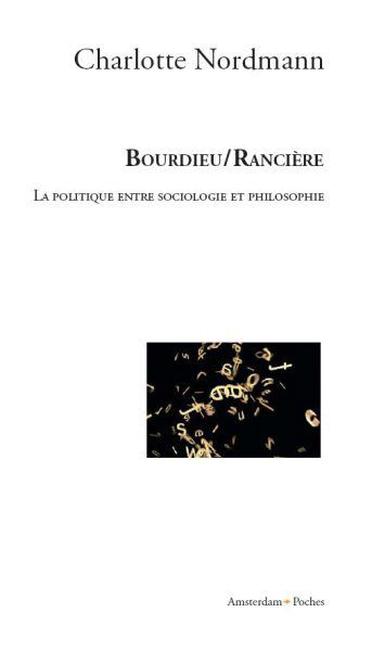 Ch. Nordmann, Bourdieu/Rancière.La politique entre sociologie et philosophie