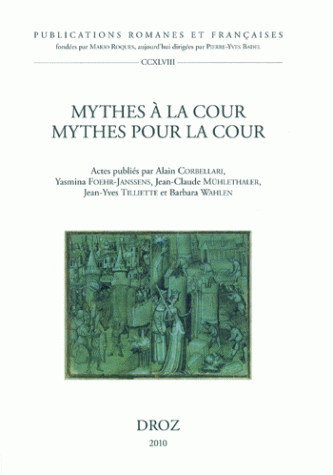 A. Corbellari et alii (dir.), Mythes à la cour, mythes pour la cour