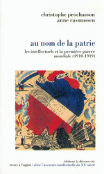 C. Prochasson, A. Rasmussen. Au nom de la patrie. Les intellectuels et la Première Guerre mondiale (1910-1919)