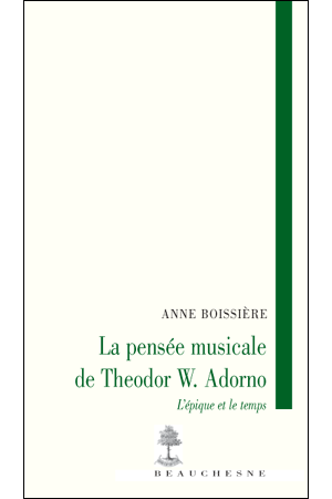 A. Boissière, La Pensée musicale de Theodor W. Adorno