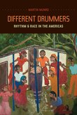 M. Munro, Different Drummers. Rhythm and Race in the Americas