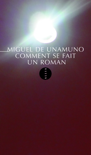 M. de Unamuno, Comment se fait un roman