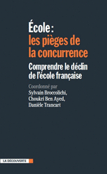 École: les pièges de la concurrence. Comprendre le déclin de l'école française