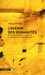 Y. Citton, L'Avenir des Humanités. Économie de la connaissance ou cultures de l'interprétation?