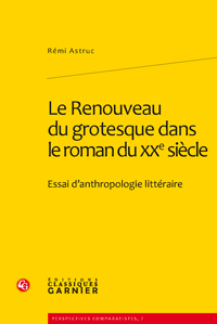 R. Astruc, Le Renouveau du grotesque dans le roman du XXe siècle, Essai d'anthropologie littéraire