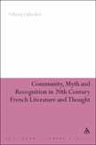 N. Lübecker, Community, Myth and Recognition in Twentieth-Century French Literature and Thought