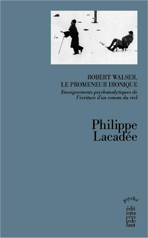 Ph. Lacadée, Robert Walser, le promeneur ironique