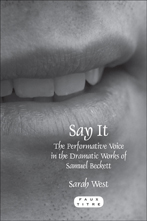 S. West, Say it. The Performative Voice in the Dramatic Works of Samuel Beckett