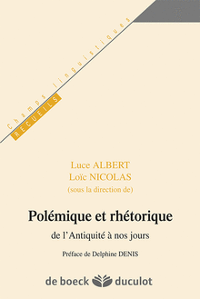 L. Albert, L. Nicolas (dir.), Polémique et rhétorique de l'Antiquité à nos jours