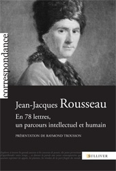 J.-J. Rousseau en 78 lettres, un parcours intellectuel et humain