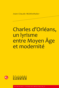 J.-C. Mühlethaler, Charles d'Orléans, un lyrisme entre Moyen Âge et modernité