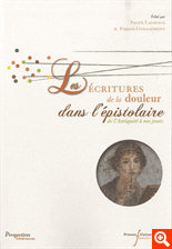 P. Laurence, F. Guillaumont (dir), Les Écritures de la douleur dans l'épistolaire de l'Antiquité à nos jours