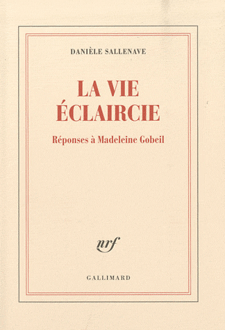 D. Sallenave, La vie éclaircie - Réponses à Madeleine Gobeil