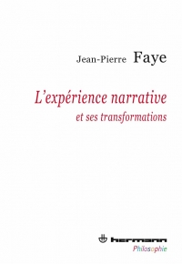 J.-P. Faye, L'expérience narrative et ses transformations