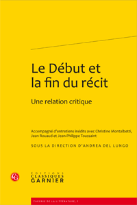 A. Del Lungo (dir.), Le Début et la fin du récit. Une relation critique