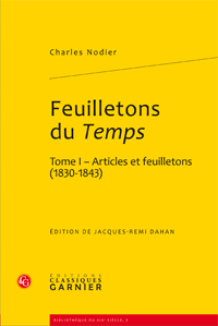 C. Nodier, Feuilletons du Temps et autres écrits critiques. Tome I – Articles et feuilletons (1830-1843) 
