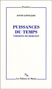 D. Lapoujade, Puissances du temps. Versions de Bergson