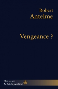 R. Antelme, Vengeance ?