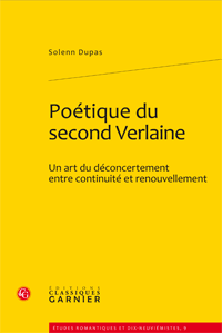 S. Dupas, Poétique du second Verlaine. Un art du déconcertement entre continuité et renouvellement