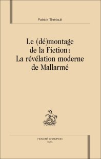 P. Thériault, Le (Dé)montage de la Fiction : La révélation moderne de Mallarmé