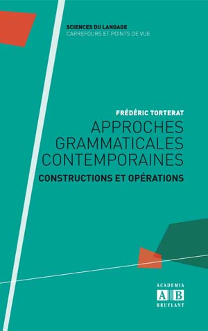 F. Torterat, Approches grammaticales contemporaines : constructions et opérations