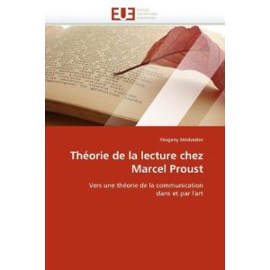 Y. Medvedev, Théorie de la lecture chez Marcel Proust : vers une théorie de la communication dans et par l'art.