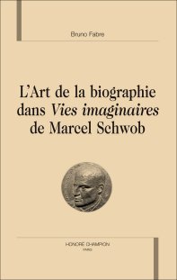 B. Fabre, L'Art de la biographie dans Vies imaginaires de Marcel Schwob