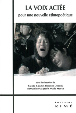 Cl. Calame et alii, La voix actée. Pour une nouvelle ethnopoétique