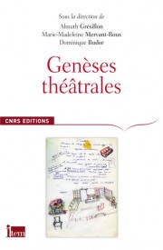 A. Grésillon, M.-M. Mervant-Roux, D. Budor, Genèses théâtrales